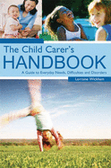 The Child Carer's Handbook: A Guide to Everyday Needs, Difficulties and Disorders