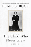 The Child Who Never Grew: A Memoir