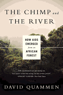 The Chimp and the River: How AIDS Emerged from an African Forest