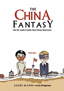 The China Fantasy: How Our Leaders Explain Away Chinese Repression