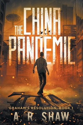 The China Pandemic - Shaw, A R
