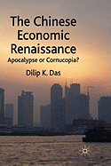 The Chinese Economic Renaissance: Apocalypse or Cornucopia?