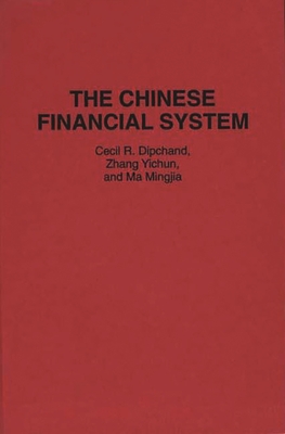 The Chinese Financial System - Dipchand, Cecil R, and Yichun, Zhang, and Mingjia, Ma
