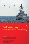 The Chinese Navy: Expanding Capabilities, Evolving Roles