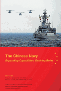 The Chinese Navy: Expanding Capabilities, Evolving Roles