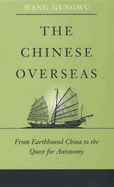 The Chinese Overseas: From Earthbound China to the Quest for Autonomy