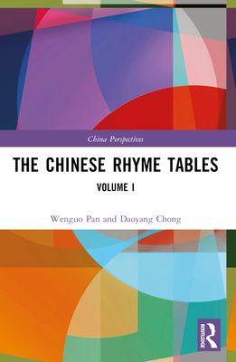 The Chinese Rhyme Tables: Volume I - Wenguo, Pan