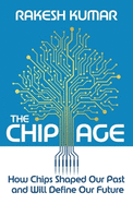 The Chip Age: How Chips Shaped Our Past and Will Define Our Future