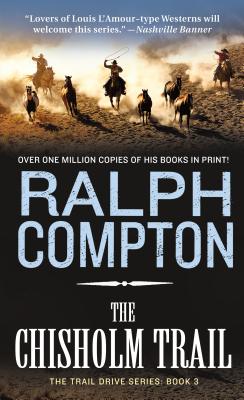 The Chisholm Trail: The Trail Drive, Book 3 - Compton, Ralph