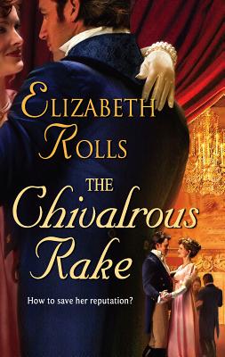 The Chivalrous Rake - Rolls, Elizabeth