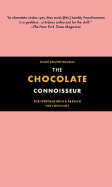 The Chocolate Connoisseur: For Everyone with a Passion for Chocolate