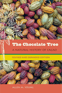 The Chocolate Tree, Revised and Expanded Edition: A Natural History of Cacao