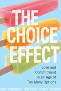 The Choice Effect: Love and Commitment in an Age of Too Many Options