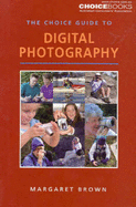 The Choice Guide to Digital Photography