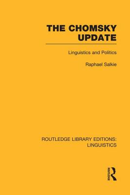 The Chomsky Update (RLE Linguistics A: General Linguistics) - Salkie, Raphael