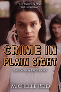 The Chosen Ones: The Conspiracy: Crime In Plain Sight: Based On A True Story