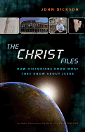 The Christ Files: How Historians Know What They Know About Jesus