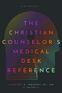The Christian Counselor's Medical Desk Reference