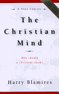 The Christian Mind: How Should a Christian Think?