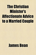 The Christian minister's affectionate advice to a married couple