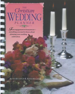 The Christian Wedding Planner - Hughes, R Kent, and Muzzy, Ruth