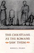 The Christians as the Romans Saw Them