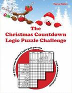 The Christmas Countdown Logic Puzzle Challenge: 25 Christmas-themed logic grid puzzles with detailed solutions