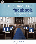 The Church of Facebook: How the Wireless Generation Is Redefining Community