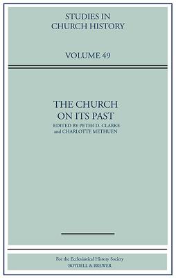 The Church on Its Past - Clarke, Peter D, Professor (Editor), and Methuen, Charlotte (Editor)
