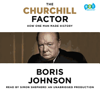 The Churchill Factor: How One Man Made History
