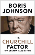 The Churchill Factor: How One Man Made History
