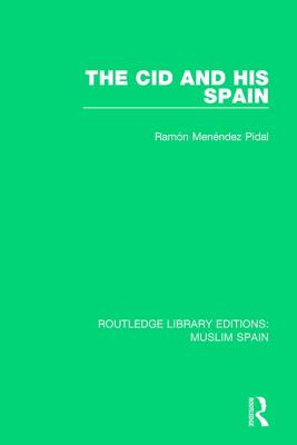 The Cid and His Spain - Men�ndez Pidal, Ram�n, and Sutherland, Harold (Translated by)