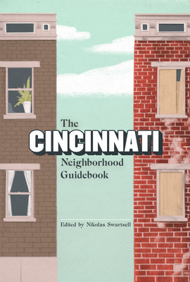 The Cincinnati Neighborhood Guidebook - Swartsell, Nick (Editor)