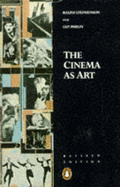 The Cinema as Art - Stephenson, Ralph, and Phelps, Guy