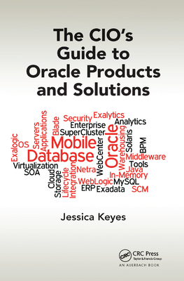 The CIO's Guide to Oracle Products and Solutions - Keyes, Jessica