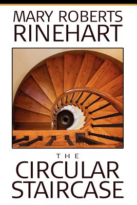 The Circular Staircase - Rinehart, Mary Roberts