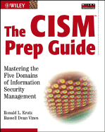 The CISM Prep Guide: Mastering the Five Domains of Information Security Management