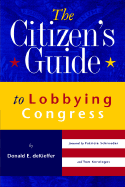 The Citizen's Guide to Lobbying Congress