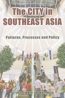 The City in Southeast Asia: Patterns, Processes and Policy - Rimmer, Peter J, and Howard, Dick