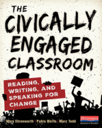 The Civically Engaged Classroom: Reading, Writing, and Speaking for Change
