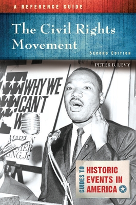 The Civil Rights Movement: A Reference Guide - Levy, Peter B