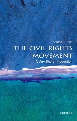 The Civil Rights Movement: A Very Short Introduction - Holt, Thomas C.