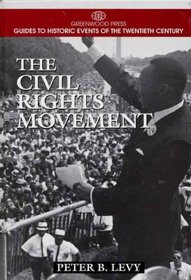 The Civil Rights Movement - Levy, Peter B, and Miller, Randall M (Editor)