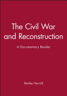 The Civil War and Reconstruction: A Documentary Reader