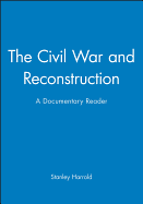The Civil War and Reconstruction: A Documentary Reader