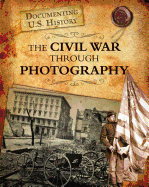 The Civil War Through Photography