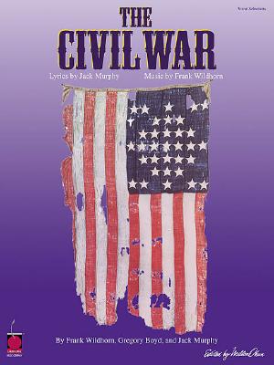 The Civil War - Wildhorn, Frank (Composer), and Murphy, Jack (Composer)