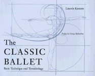 The Classic Ballet: Basic Technique and Terminology