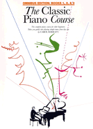 The Classic Piano Course: Books 1, 2 & 3