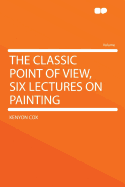 The Classic Point of View, Six Lectures on Painting
